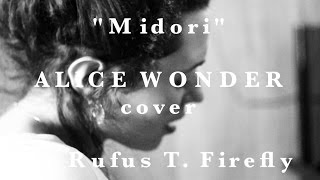 ALICE WONDER - MIDORI (Original Song by Rufus. T. Firefly)