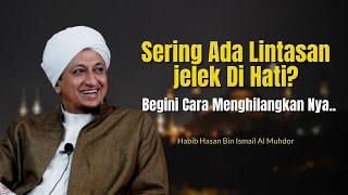 Download lagu Cara Menghilangkan Lintasan Hati Yang Jelek - Habib Hasan Bin Ismail Al Muhdor mp3