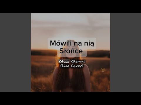 Mówili na nią słońce