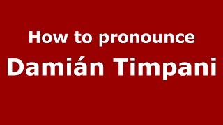 How to pronounce Damián Timpani