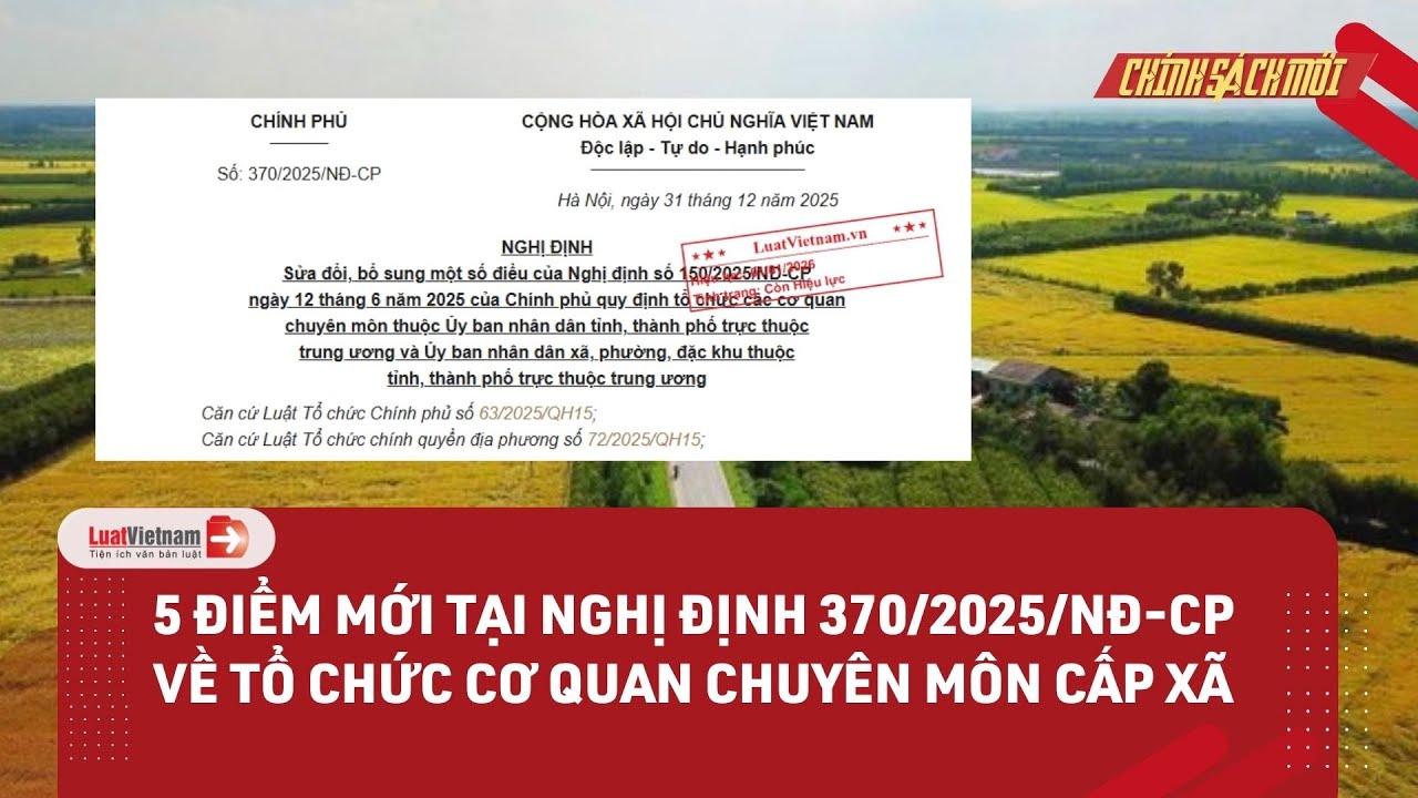 5 điểm mới tại nghị định 370/2025/NĐ-CP về tổ chức cơ quan chuyên môn cấp xã