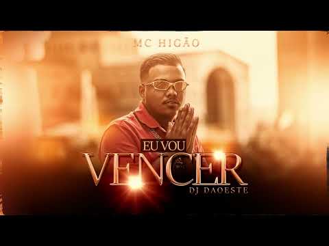 MC Higão - Eu Vou Vencer