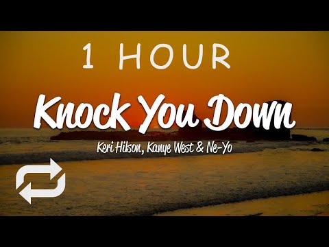 [1 HOUR 🕐 ] Keri Hilson - Knock You Down (Lyrics) ft Kanye West, Ne-Yo