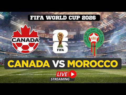 FIFA World Cup 2026 LIVE | Canada Vs Morocco | Watch FIFA World Cup | FIFA Full Match Live