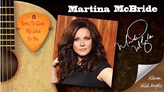 BORN TO GIVE MY LOVE TO YOU  -  Martina McBride