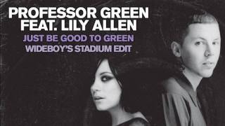 Professor Green ft. Lily Allen - Just Be Good To Green (Wideboy&#39;s Stadium Edit) [Official Audio]