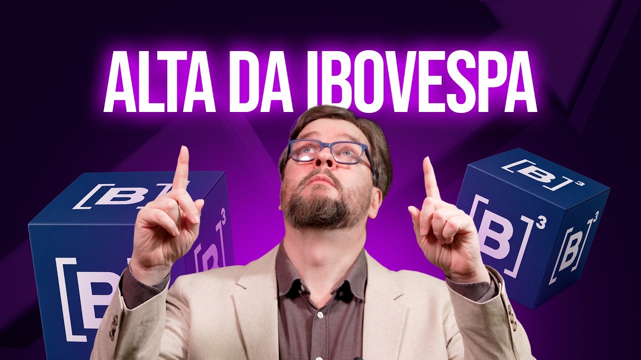 O QUE ESTÁ POR TRÁS DA ALTA DO IBOVESPA