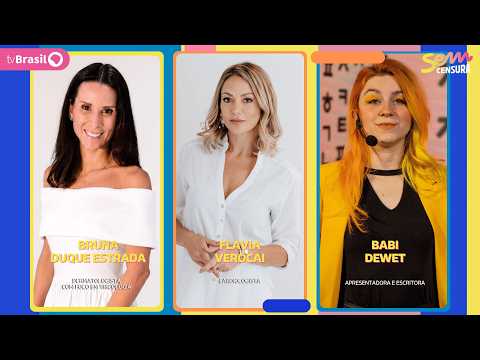 🔴 SEM CENSURA RECEBE BRUNA DUQUE ESTRADA, FLAVIA VEROCAI E BABI DEWET