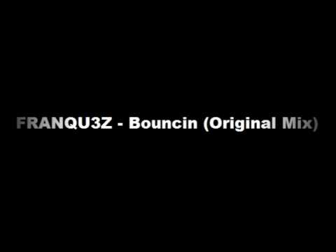 FRANQU3Z - Bouncin (Original Mix)