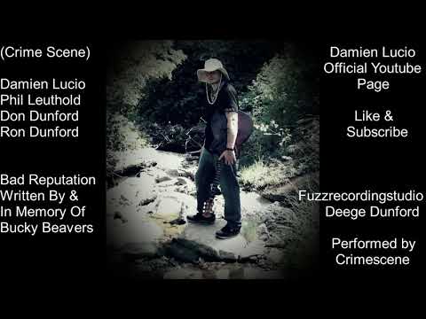 Damien Lucio and Crime Scene - (Bad Reputation) Written By & In Memory Of Bucky Beavers