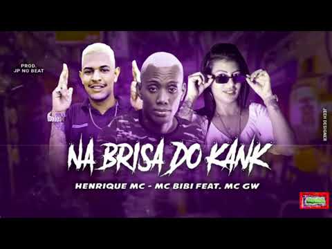 Henrique MC, MC Bibi Feat  MC GW   Na Brisa do Kank