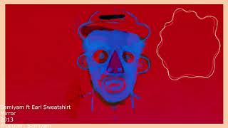 Sampled by Samiyam: Samiyam ft. Earl Sweatshirt - Mirror (1)