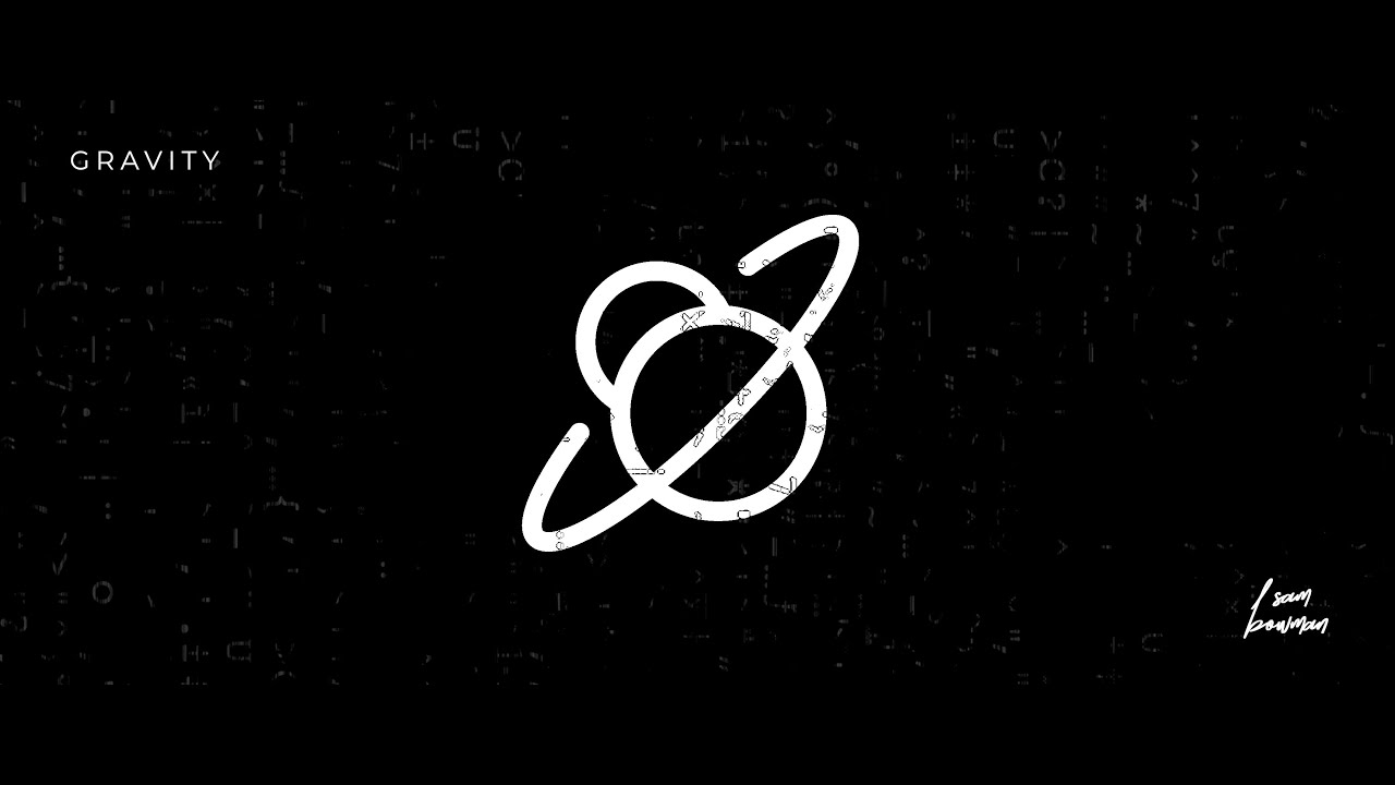 Sam Bowman - GRAVITY