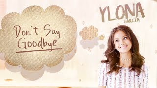 Ylona Garcia - Don&#39;t Say Goodbye (Audio) 🎵