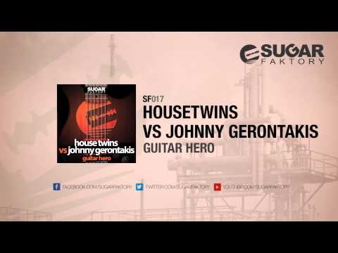 HouseTwins VS Johnny Gerontakis - Guitar Hero