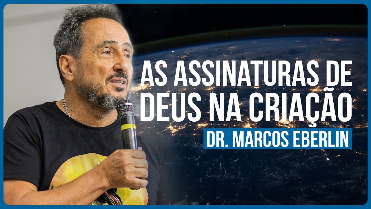As assinaturas de Deus na criação | Dr. Marcos Eberlin