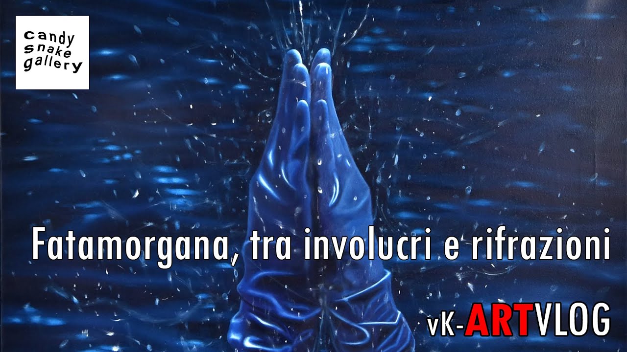 Fatamorgana, tra involucri e rifrazioni - vK ARTVLOG