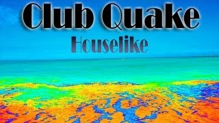 Club Quake - Houselike