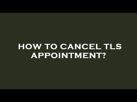 How To Cancel Tls Appointment