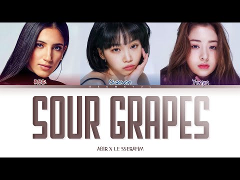 ABIR X LE SSERAFIM Sour Grapes Lyrics (Color Coded Lyrics)