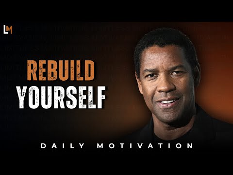 REBUILD YOURSELF: New Year Motivational Speech Inspired by Denzel Washington