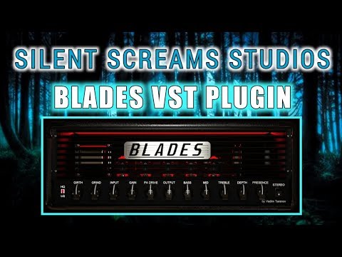 Vadim Taranov Blades VST Plugin, VST Walk Through, Silent Screams Studios
