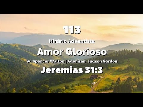 113 - Amor Glorioso - Hinário IASD Antigo