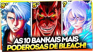 🔥 RANKING DEFINITIVO! AS 10 BANKAIS MAIS PODEROSAS DA HISTÓRIA DE BLEACH!