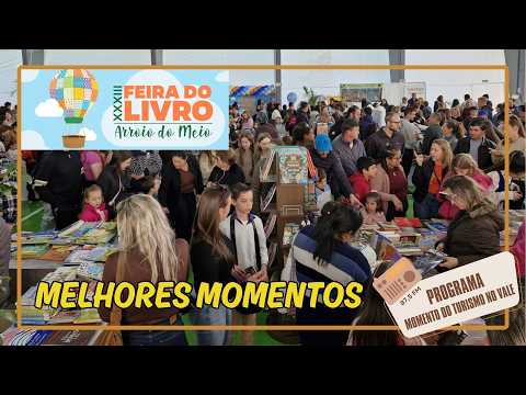 33ª FEIRA DO LIVRO DE ARROIO DO MEIO — “PALAVRAS EM MOVIMENTO” / MELHORES MOMENTOS