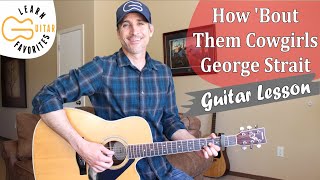 How &#39;Bout Them Cowgirls - George Strait - Guitar Lesson | Chords