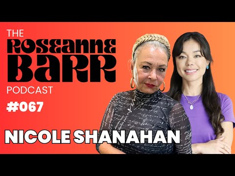 Nicole Shanahan is BASED AF | The Roseanne Barr Episode #67