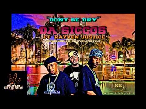 Da Siccos ft. Rayven Justice - Dont Be Dry [New 2015] (BestInTheWestRap)