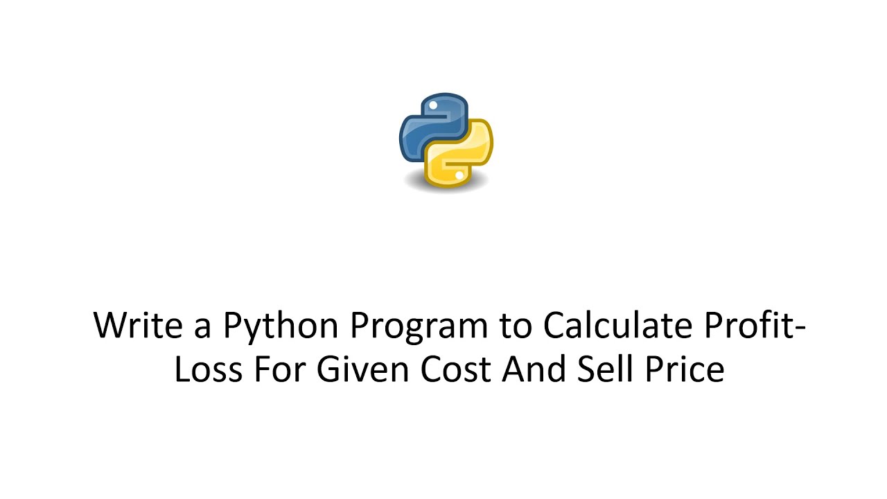Write a Python Program to Calculate Profit-Loss For Given Cost And Sell Price