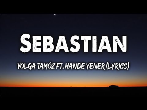 Volga Tamöz Ft. Hande Yener - Sebastian (Lyrics)