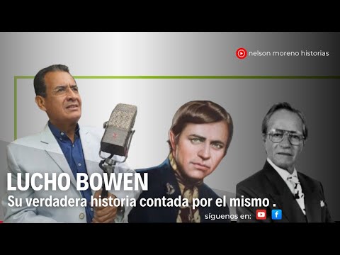 LUCHO BOWEN, su verdadera historia contada por el mismo y la última entrevista antes de fallecer.