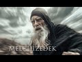 Who Was Melchizedek & Why is He Important to Us?