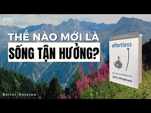 What is a life of enjoyment? Book Effortless: Make Easier to Do What Matters Most