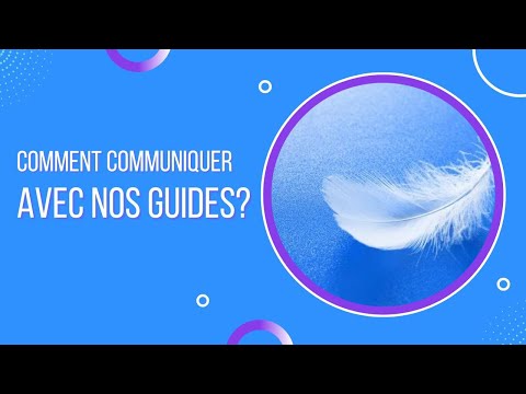 Comment communiquer avec nos Guides ?