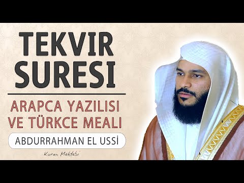 Tekvir suresi anlamı dinle Abdurrahman el Ussi (Tekvir suresi arapça yazılışı okunuşu ve meali)