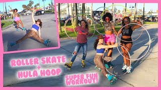 Hula Hoop + Roller Skate Workout Routine!
