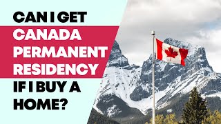 Can I get Canadian residency if I buy a house in Canada? - Canada Moves You