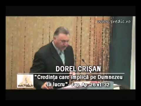 Dorel Crişan - Credinţa care implică pe Dumnezeu la lucru - Fap. Ap. 26 v1-32 - www.predic.ro
