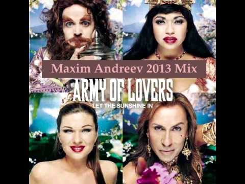 Army Of Lovers - Let The Sunsine In (Maxim Andreev 2013 Mix)