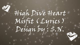 High Dive Heart - Misfit ( Lyrics )