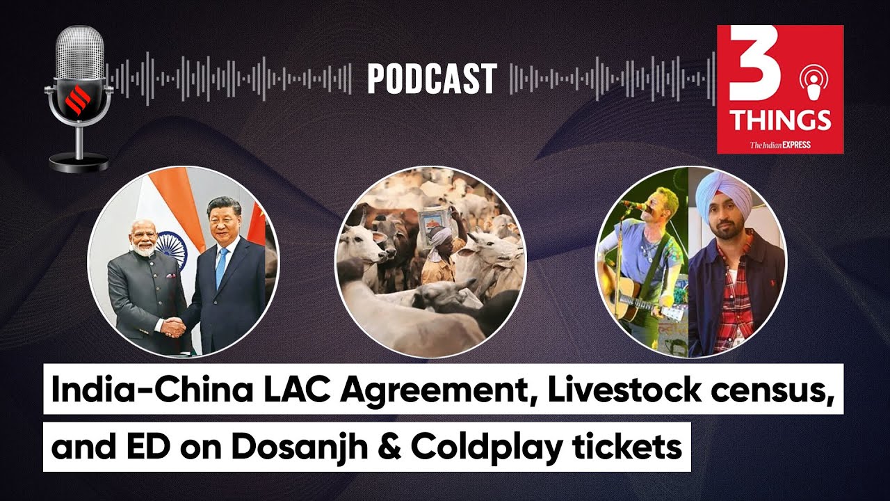 India-China LAC Agreement, Livestock census, and ED on Dosanjh & Coldplay tickets