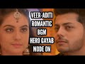 HGMO Veer Aditi Romantic BGM Ep 216 Hero Gayab Mode On