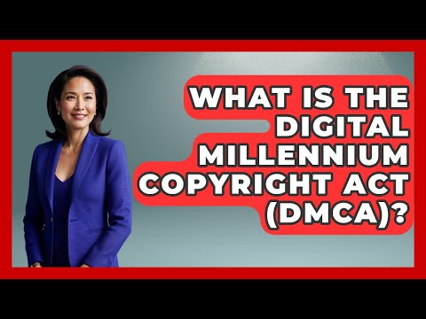 What Is The Digital Millennium Copyright Act (DMCA)? - Law Enforcement Insider