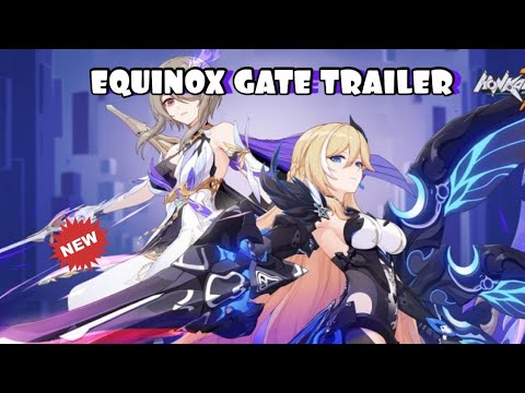 HONKAI IMPACT :- EQUINOX GATE TRAILER 🔥