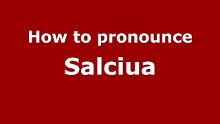 How to pronounce Sălciua