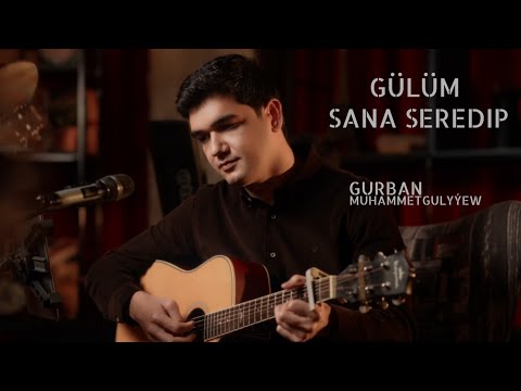 GURBAN MUHAMMETGULYÝEW - Gülüm saňa seredip  (Cover Nury Hudaýgulyýew) Official Music Video 2026